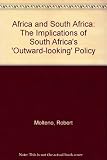Africa and South Africa : the implications of South Africa's 'outward-looking' policy