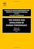 The Science and Simulation of Human Performance, Volume 5 (Advances in Human Performance and Cognitive Engineering Research)