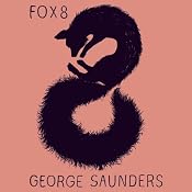 Fox 8: A Story | [George Saunders]
