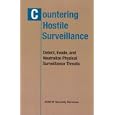 COUNTERING HOSTILE SURVEILLANCE - Detect, Evade, and Neutralize Physical Surveillance Threats