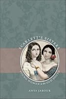 Scarlett's Sisters: Young Women in the Old South