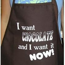 I Want Chocolate And I Want It Now Apron