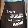 I Want Chocolate And I Want It Now Apron