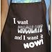 I Want Chocolate And I Want It Now Apron