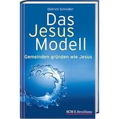 Das Jesus-Modell: Gemeinden gr�nden wie Jesus