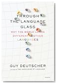 Through the Language Glass: Why the World Looks Different in Other Languages