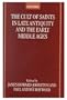 The Cult of Saints in Late Antiquity and the Middle Ages: Essays on the Contribution of Peter Brown