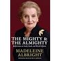 The Mighty and the Almighty: Reflections on Faith, God and World Affairs