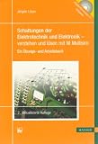 Schaltungen der Elektrotechnik und Elektronik - verstehen und lösen mit NI Multisim: Ein Übungs- und Arbeitsbuch. Mit CD-ROM