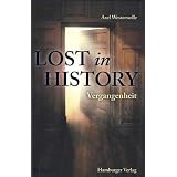 Lost in History - Vergangenheit: Band 2 der Roman-Trilogievon "Axel Westerwelle"