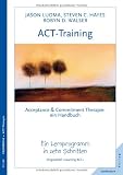Produkt-Bild: ACT-Training. Handbuch der Acceptance & Commitment Therapie. Ein Lernprogramm in zehn Schritten