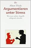 Produkt-Bild: Argumentieren unter Stress: Wie man unfaire Angriffe erfolgreich abwehrt