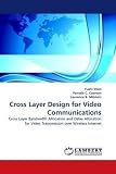 Cross Layer Design for Video Communications: Cross Layer Bandwidth Allocation and Delay Allocation for Video Transmission over Wireless Internet