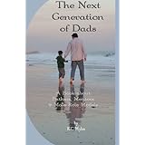 the next generation of dads 2nd edition
