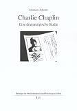 Charlie Chaplin - Eine dramaturgische Studie - Johannes Schmitt