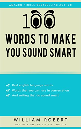 100 Words To Make You Sound Smart How People Analyze Your Psychology, by William Robert