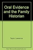 Oral evidence and the family historian : a short guide