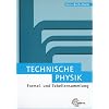 Technische Physik. Formel- und Tabellensammlung: Mechanik der festen K�rper. Mechanik der Fluide. W�rmelehre. Schwingungs- und Wellenlehre. Optik und Akustik. Elektrizit�tslehre. Atom- und Kernphysik