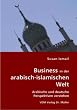 Business in der arabisch-islamischen Welt: Arabische und deutsche Perspektiven verstehen
