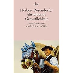 Absterbende Gem�tlichkeit: Zw�lf Geschichten aus der Mitte der Welt
