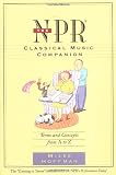 The NPR Classical Music Companion: Terms and Concepts from A to Z by Miles Hoffman