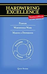 Hardwiring Excellence: Purpose, Worthwhile Work, Making a Difference
