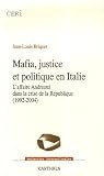 Mafia, justice et politique en Italie : L'affaire Andreotti dans la crise de la R�publique (1992-2004)