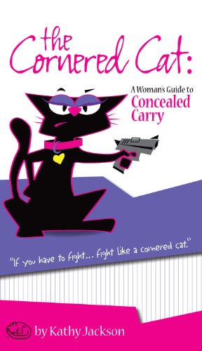 The cornered Cat: A Woman's Guide to Concealed Carry
