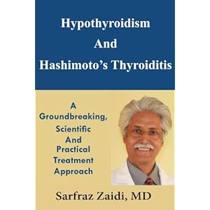 Hypothyroidism And Hashimoto's Thyroiditis: A Groundbreaking, Scientific And Practical Treatment Approach