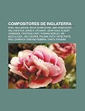 Compositores de Inglaterra: Noel Gallagher, Delia Derbyshire, Amy Winehouse, William Byrd, David A. Stewart, John Foxx, Albert Hammond (Spanish Edition)
