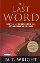 The Last Word: Scripture and the Authority of God--Getting Beyond the Bible Wars