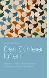 Den Schleier l&uuml;ften: Spanien und sein maurisches Erbe - Ein politisch-historisches Feature - Helga Ballauf
