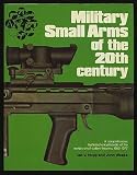 Military small arms of the 20th century : a comprehensive illustrated encyclopedia of the world's small-calibre firearms, 1900-1977