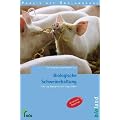 Biologische Schweinehaltung: F�tterung, Management und Tiergesundheit