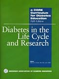 A Core Curriculum for Diabetes Education: Diabetes in the Life Cycle And Research
