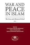 War and peace in Islam : the uses and abuses of Jihad