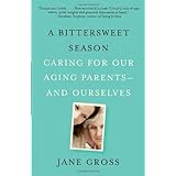 a bittersweet season caring for our aging parents and ourselves