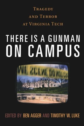 There is a Gunman on Campus: Tragedy and Terror at Virginia Tech