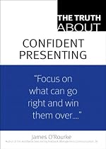 The Truth About Confident Presenting