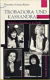 Trobadora und Kassandra und .. - Weibliches Schreiben in der DDR - Dorothee Schmitz-K&ouml;ster