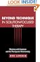 Beyond Technique in Solution-Focused Therapy: Working with Emotions and the Therapeutic Relationship