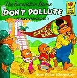 The Berenstain Bears Dont Pollute Anymore