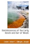 Reminiscences of the Early Bench and Bar of Illinois