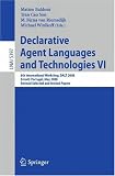 Declarative Agent Languages and Technologies VI: 6th International Workshop, DALT 2008, Estoril, Portugal, May 12, 2008, Revised Selected and Invited Papers ... / Lecture Notes in Artificial Intelligence)