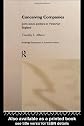Conceiving Companies: Joint-stock Politics in Victorian England (Routledge Explorations in Economic History , No 9)