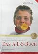 Das A. D. S.- Buch. Aufmerksamkeits- Defizit- Syndrom. Neue Konzentrations-Hilfen f�r Zappelphilippe und Tr�umer.