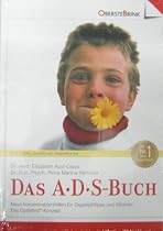Das A. D. S.- Buch. Aufmerksamkeits- Defizit- Syndrom. Neue Konzentrations-Hilfen f&uuml;r Zappelphilippe und Tr&auml;umer.