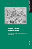 St&auml;dte, D&ouml;rfer, Baudenkm&auml;ler: Studien zur Siedlungs- und Baugeschichte Siebenb&uuml;rgens