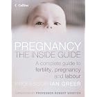 Pregnancy: The Inside Guide: A Complete Guide to Fertility, Pregnancy and Labour by Professor Ian Greer and Professor Robert Winston