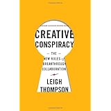 creative conspiracy the new rules of breakthrough collaboration
